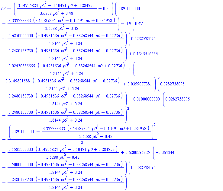 ((3.14725824*rho0^2-.10491*rho0+.284952)/(3.6288*rho0^2+.48)-.32)*(2.891000000-3.333333333*(3.14725824*rho0^2-.10491*rho0+.284952)/(3.6288*rho0^2+.48))+.9*(.47+.6250000000*(-.4981536*rho0^2-.88268544*rho0+0.2736e-1)/(1.8144*rho0^2+.24))*(0.282738095e-1-.2480158730*(-.4981536*rho0^2-.88268544*rho0+0.2736e-1)/(1.8144*rho0^2+.24))+.1345516666+0.2430555555e-1*(-.4981536*rho0^2-.88268544*rho0+0.2736e-1)/(1.8144*rho0^2+.24)+(-.3149801588*(-.4981536*rho0^2-.88268544*rho0+0.2736e-1)/(1.8144*rho0^2+.24)+0.359077381e-1)*(0.282738095e-1-.2480158730*(-.4981536*rho0^2-.88268544*rho0+0.2736e-1)/(1.8144*rho0^2+.24))-0.1000000000e-1*(0.282738095e-1-.2480158730*(-.4981536*rho0^2-.88268544*rho0+0.2736e-1)/(1.8144*rho0^2+.24))^2+(1/2)*(2.891000000-3.333333333*(3.14725824*rho0^2-.10491*rho0+.284952)/(3.6288*rho0^2+.48))^2-.1583333333*(3.14725824*rho0^2-.10491*rho0+.284952)/(3.6288*rho0^2+.48)+.6200396825*(-.364344-.5000000000*(-.4981536*rho0^2-.88268544*rho0+0.2736e-1)/(1.8144*rho0^2+.24))*(0.282738095e-1-.2480158730*(-.4981536*rho0^2-.88268544*rho0+0.2736e-1)/(1.8144*rho0^2+.24))