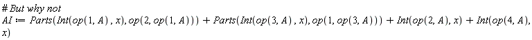 AI := Parts(Int(op(1, A), x), op(2, op(1, A)))+Parts(Int(op(3, A), x), op(1, op(3, A)))+Int(op(2, A), x)+Int(op(4, A), x)
