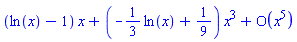 series((ln(x)-1)*x+(-(1/3)*ln(x)+1/9)*x^3+O(x^5),x,5)