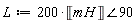 L := 200*`&angle;`(Unit('mH'), 90)