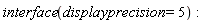 interface(displayprecision = 5)