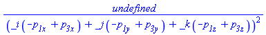 undefined/(_i*(-`p__1x `+`p__3x `)+_j*(-`p__1y `+`p__3y `)+_k*(-`p__1z `+`p__3z `))^2
