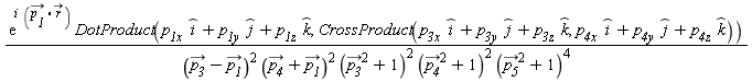 exp(Typesetting[delayDotProduct](I, `#mover(mi("\`p__1\`"),mo("&rarr;"))`.`#mover(mi("r"),mo("&rarr;"))`, true))*DotProduct(`p__1x `*`#mover(mi("i"),mo("&and;"))`+`p__1y `*`#mover(mi("j"),mo("&and;"))`+`p__1z `*`#mover(mi("k"),mo("&and;"))`, CrossProduct(`p__3x `*`#mover(mi("i"),mo("&and;"))`+`p__3y `*`#mover(mi("j"),mo("&and;"))`+`p__3z `*`#mover(mi("k"),mo("&and;"))`, `p__4x `*`#mover(mi("i"),mo("&and;"))`+`p__4y `*`#mover(mi("j"),mo("&and;"))`+`p__4z `*`#mover(mi("k"),mo("&and;"))`))/((`#mover(mi("\`p__3\`"),mo("&rarr;"))`-`#mover(mi("\`p__1\`"),mo("&rarr;"))`)^2*(`#mover(mi("\`p__4\`"),mo("&rarr;"))`+`#mover(mi("\`p__1\`"),mo("&rarr;"))`)^2*(`#mover(mi("\`p__3\`"),mo("&rarr;"))`^2+1)^2*(`#mover(mi("\`p__4\`"),mo("&rarr;"))`^2+1)^2*(`#mover(mi("\`p__5\`"),mo("&rarr;"))`^2+1)^4)