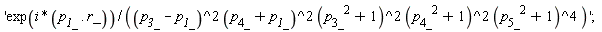'exp(I*(p__1_.r_))/((p__3_-p__1_)^2*(p__4_+p__1_)^2*(p__3_^2+1)^2*(p__4_^2+1)^2*(p__5_^2+1)^4)'