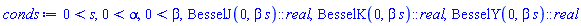 0 < s, 0 < alpha, 0 < beta, (BesselJ(0, beta*s))::real, (BesselK(0, beta*s))::real, (BesselY(0, beta*s))::real