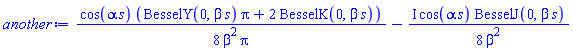 (1/8)*cos(alpha*s)*(BesselY(0, beta*s)*Pi+2*BesselK(0, beta*s))/(beta^2*Pi)-((1/8)*I)*cos(alpha*s)*BesselJ(0, beta*s)/beta^2