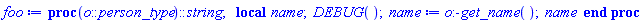 proc (o::person_type)::string; local name; DEBUG(); name := o:-get_name(); name end proc