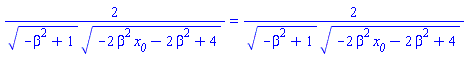 2/((-beta^2+1)^(1/2)*(-2*beta^2*x__0-2*beta^2+4)^(1/2)) = 2/((-beta^2+1)^(1/2)*(-2*beta^2*x__0-2*beta^2+4)^(1/2))