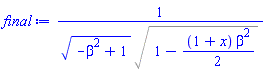 1/((-beta^2+1)^(1/2)*%sqrt(1-(1/2)*(1+x)*beta^2))