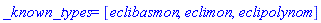 _known_types = [eclibasmon, eclimon, eclipolynom]