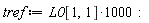 tref := 1000*L0[1, 1]