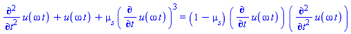 diff(diff(u(omega*t), t), t)+u(omega*t)+mu[s]*(diff(u(omega*t), t))^3 = (1-mu[s])*(diff(u(omega*t), t))*(diff(diff(u(omega*t), t), t))