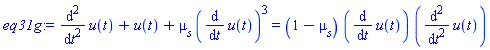 diff(diff(u(t), t), t)+u(t)+mu[s]*(diff(u(t), t))^3 = (1-mu[s])*(diff(u(t), t))*(diff(diff(u(t), t), t))