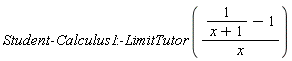 Student:-Calculus1:-LimitTutor((1/(x+1)-1)/x)