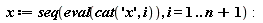 x := seq(eval(cat('x', i)), i = 1 .. n+1):