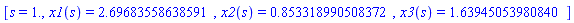 [s = 1., x1(s) = HFloat(2.696835586385912), x2(s) = HFloat(0.8533189905083717), x3(s) = HFloat(1.639450539808398)]