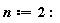 n := 2: