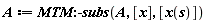 A := MTM:-subs(A, [x], [x(s)])