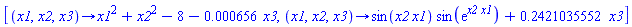 [proc (x1, x2, x3) options operator, arrow; x1^2+x2^2-8-0.656e-3*x3 end proc, proc (x1, x2, x3) options operator, arrow; sin(x2*x1)*sin(exp(x2*x1))+.2421035552*x3 end proc]