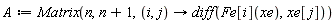A := Matrix(n, n+1, proc (i, j) options operator, arrow; diff(Fe[i](xe), xe[j]) end proc)