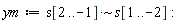 ym := `~`[`*`](s[2 .. -1], s[1 .. -2]):