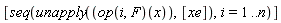 [seq(unapply((op(i, F))(x), [xe]), i = 1 .. n)]