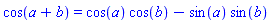 cos(a+b) = cos(a)*cos(b)-sin(a)*sin(b)