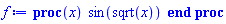 proc (x) sin(sqrt(x)) end proc