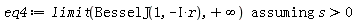 eq4 := `assuming`([limit(BesselJ(1, -I*r), infinity)], [s > 0])