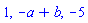 1, -a+b, -5