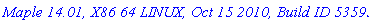 `Maple 14.01, X86 64 LINUX, Oct 15 2010, Build ID 535952`