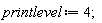 printlevel := 4