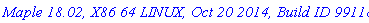`Maple 18.02, X86 64 LINUX, Oct 20 2014, Build ID 991181`