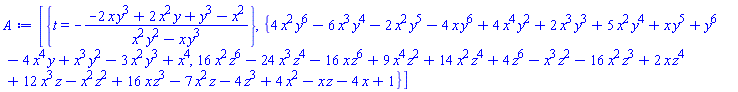 [{t = -(-2*x*y^3+2*x^2*y+y^3-x^2)/(x^2*y^2-x*y^3)}, {4*x^2*y^6-6*x^3*y^4-2*x^2*y^5-4*x*y^6+4*x^4*y^2+2*x^3*y^3+5*x^2*y^4+x*y^5+y^6-4*x^4*y+x^3*y^2-3*x^2*y^3+x^4, 16*x^2*z^6-24*x^3*z^4-16*x*z^6+9*x^4*z^2+14*x^2*z^4+4*z^6-x^3*z^2-16*x^2*z^3+2*x*z^4+12*x^3*z-x^2*z^2+16*x*z^3-7*x^2*z-4*z^3+4*x^2-x*z-4*x+1}]
