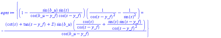{(1-sin(b_u)*sin(s)/(cos(b_u-y_f)*cos(s-y_f)))*(1/cos(s-y_f)^2-1/sin(s)^2) = -(cot(s)+tan(s-y_f)+Z)*sin(b_u)*(cos(s)/cos(s-y_f)+sin(s)*sin(s-y_f)/cos(s-y_f)^2)/cos(b_u-y_f)}