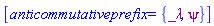[anticommutativeprefix = {_lambda, psi}]