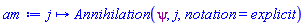 proc (j) options operator, arrow; Physics:-Annihilation(psi, j, notation = explicit) end proc