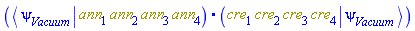 Physics:-`.`(Physics:-`*`(Physics:-Bra(psi, Vacuum), ann[1], ann[2], ann[3], ann[4]), Physics:-`*`(cre[1], cre[2], cre[3], cre[4], Physics:-Ket(psi, Vacuum)))