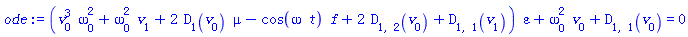 (v[0]^3*omega[0]^2+omega[0]^2*v[1]+2*D[1](v[0])*mu-cos(omega*t)*f+2*D[1, 2](v[0])+D[1, 1](v[1]))*epsilon+omega[0]^2*v[0]+D[1, 1](v[0]) = 0
