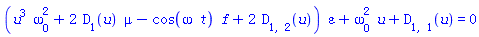 (u^3*omega[0]^2+2*D[1](u)*mu-cos(omega*t)*f+2*D[1, 2](u))*epsilon+omega[0]^2*u+D[1, 1](u) = 0