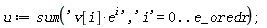 u := sum('v[i]*epsilon^i', 'i' = 0 .. e_oredr);