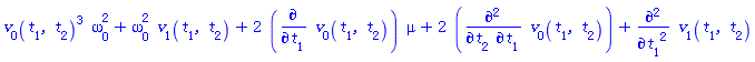 v[0](t[1], t[2])^3*omega[0]^2+omega[0]^2*v[1](t[1], t[2])+2*(diff(v[0](t[1], t[2]), t[1]))*mu+2*(diff(diff(v[0](t[1], t[2]), t[1]), t[2]))+diff(diff(v[1](t[1], t[2]), t[1]), t[1])