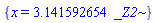 {x = 3.141592654*_Z2}