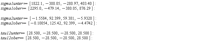 sigma1unter := [1822.1, -380.05, -280.97, 403.40]; sigma1ober := [2295.0, -479.14, -380.05, 876.29]; sigma2unter := [-1.5584, 92.399, 59.381, -5.9320]; sigma2ober := [-.10054, 125.42, 92.399, -4.4742]; tau12unter := [28.500, -28.500, -28.500, 28.500]; tau12ober := [28.500, -28.500, -28.500, 28.500]