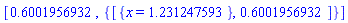 [.6001956932, {[{x = 1.231247593}, .6001956932]}]