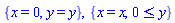 {x = 0, y = y}, {x = x, 0 <= y}