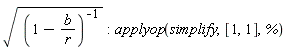 sqrt(1/(1-b/r)); applyop(simplify, [1, 1], %)