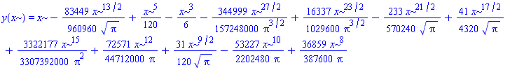y(x) = x-(83449/960960)*x^(13/2)/Pi^(1/2)+(1/120)*x^5-(1/6)*x^3-(344999/157248000)*x^(27/2)/Pi^(3/2)+(16337/1029600)*x^(23/2)/Pi^(3/2)-(233/570240)*x^(21/2)/Pi^(1/2)+(41/4320)*x^(17/2)/Pi^(1/2)+(3322177/3307392000)*x^15/Pi^2+(72571/44712000)*x^12/Pi+(31/120)*x^(9/2)/Pi^(1/2)-(53227/2202480)*x^10/Pi+(36859/387600)*x^8/Pi