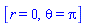 [r = 0, theta = Pi]