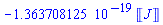 -0.1363708125e-18*Units:-Unit(J)